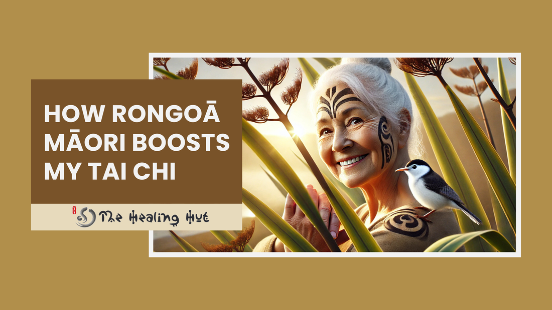 🌿 How Rongoā Māori Boosts My Tai Chi and Qigong Practice