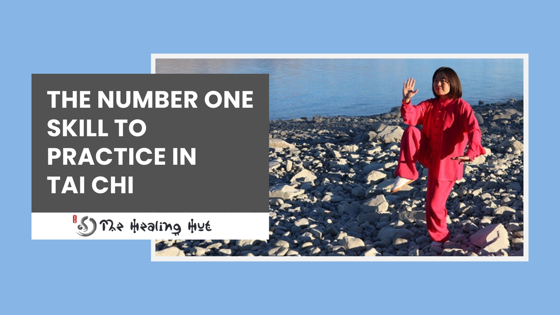 The Number One Skill to Practice In Tai Chi